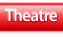 Theatre
